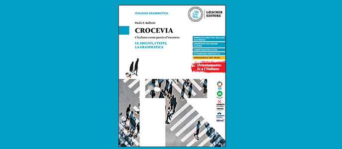 “CROCEVIA – L’italiano come punto di incontro”, grammatica per la secondaria II grado, di Balboni